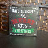 Have a Merry,Blk ,7x7,Plaque